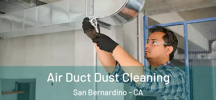  Air Duct Dust Cleaning San Bernardino - CA