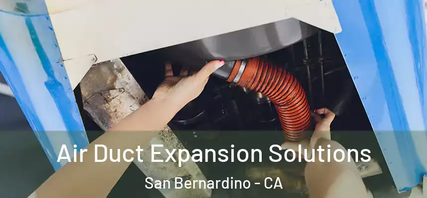  Air Duct Expansion Solutions San Bernardino - CA