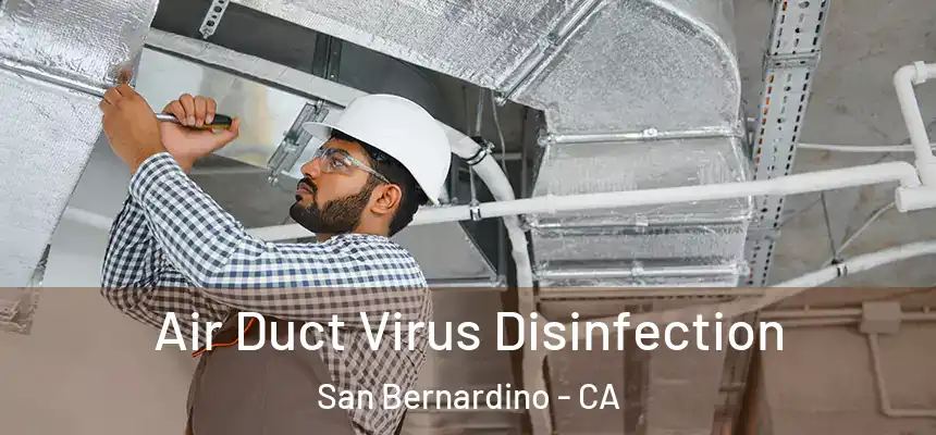  Air Duct Virus Disinfection San Bernardino - CA