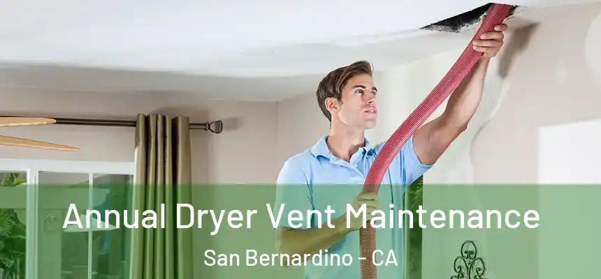  Annual Dryer Vent Maintenance San Bernardino - CA