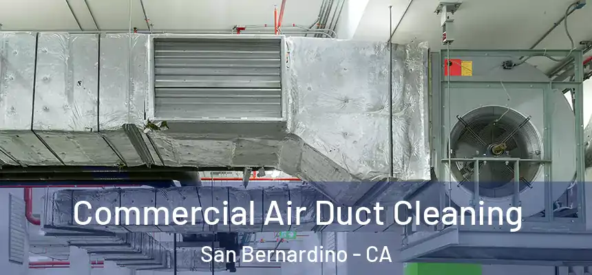  Commercial Air Duct Cleaning San Bernardino - CA