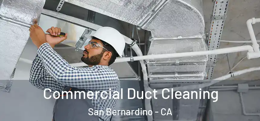  Commercial Duct Cleaning San Bernardino - CA
