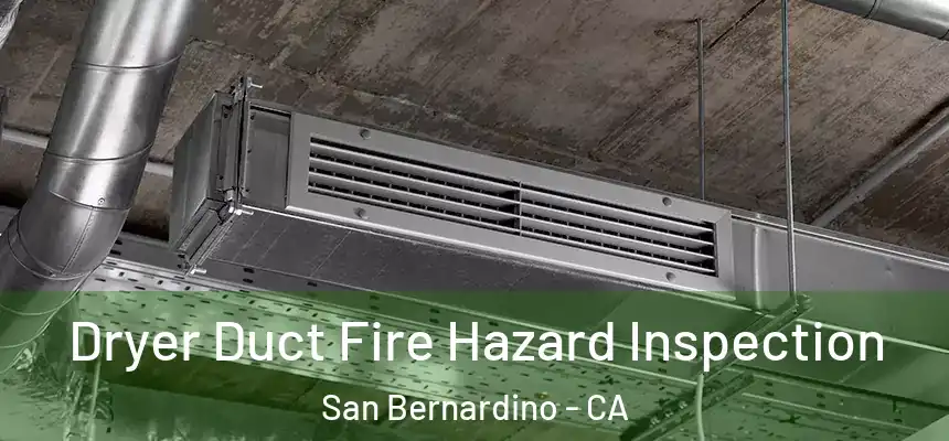  Dryer Duct Fire Hazard Inspection San Bernardino - CA