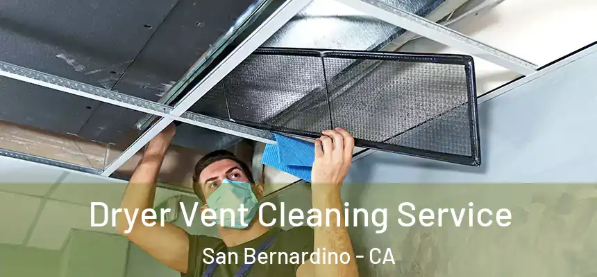  Dryer Vent Cleaning Service San Bernardino - CA