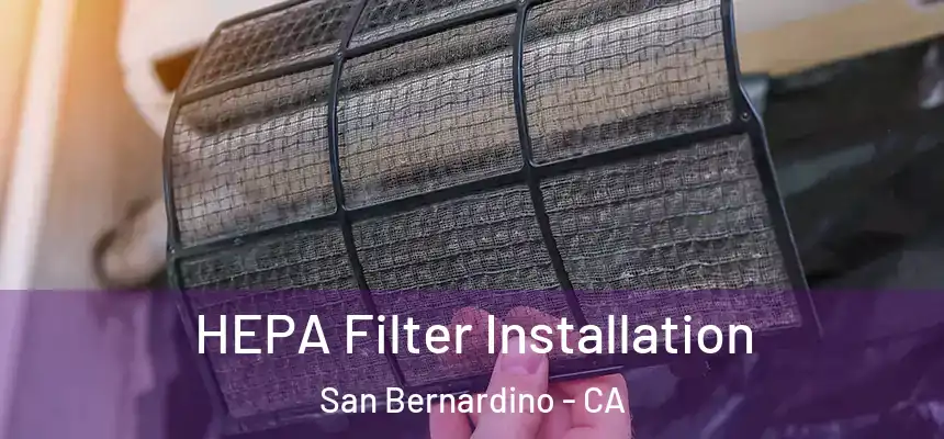  HEPA Filter Installation San Bernardino - CA