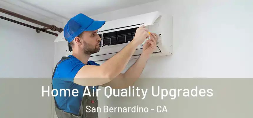  Home Air Quality Upgrades San Bernardino - CA