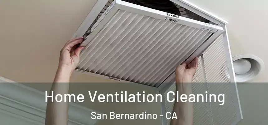  Home Ventilation Cleaning San Bernardino - CA