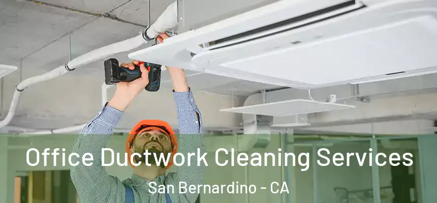  Office Ductwork Cleaning Services San Bernardino - CA