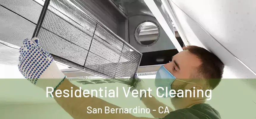  Residential Vent Cleaning San Bernardino - CA