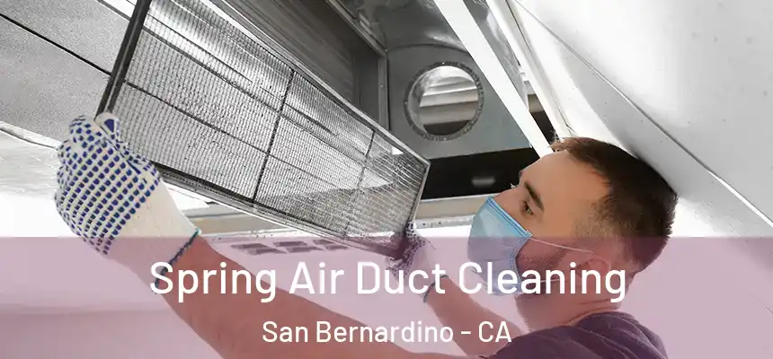  Spring Air Duct Cleaning San Bernardino - CA
