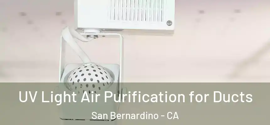  UV Light Air Purification for Ducts San Bernardino - CA